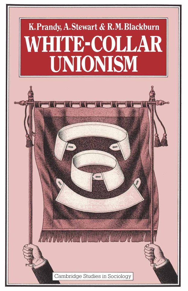 White-Collar Unionism (Cambridge Studies in Sociology) book cover by K Prandy, A Stewart, R M Blackburn