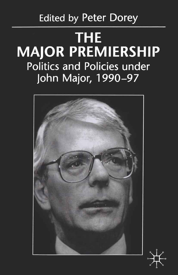 The Major Premiership: Politics and Policies under John Major, 1990–97 book cover by Peter Dorey