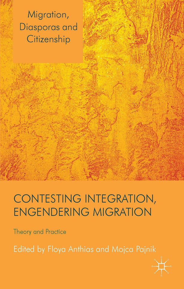 Contesting Integration, Engendering Migration: Theory and Practice (Migration, Diasporas and Citizenship) book cover by 