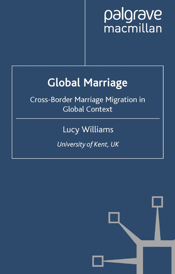Global Marriage: Cross-Border Marriage Migration in Global Context (Migration, Diasporas and Citizenship) book cover by Lucy Williams