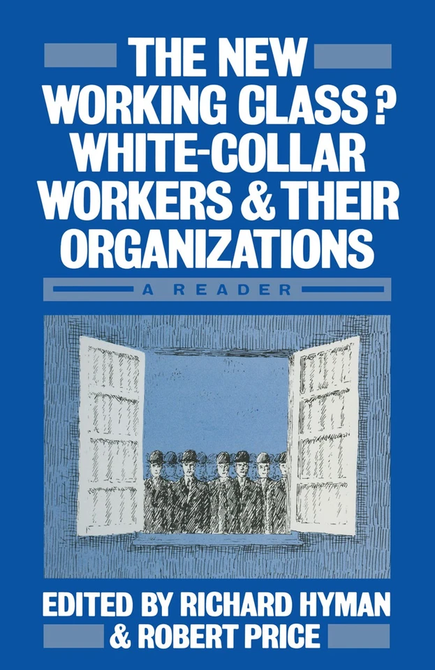 The New Working Class?: White-Collar Workers and their Organizations- A Reader book cover by 
