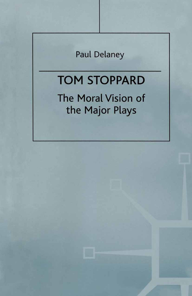 Tom Stoppard: The Moral Vision of the Major Plays book cover by P. Delany