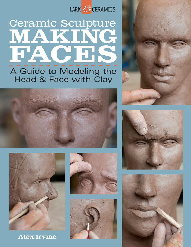 Ceramic Sculpture: Making Faces: A Guide to Modeling the Head and Face with Clay book cover by Alex Irvine