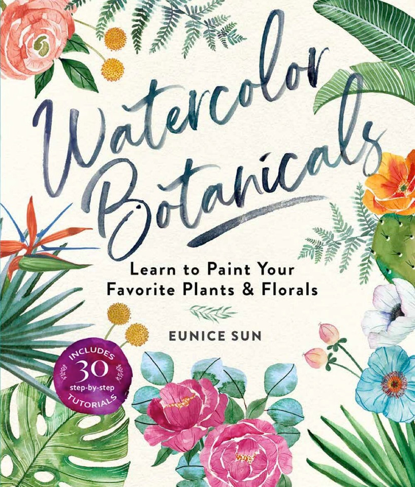 Watercolor Botanicals: Learn to Paint Your Favorite Plants and Florals book cover by Eunice Sun