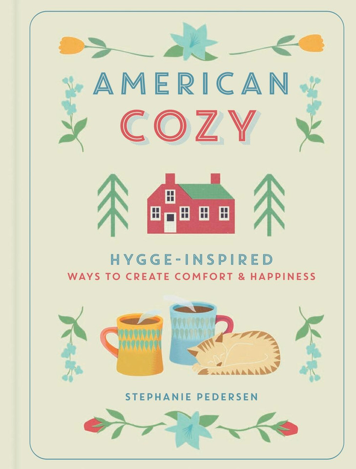American Cozy: Hygge-Inspired Ways to Create Comfort & Happiness book cover by Stephanie Pedersen