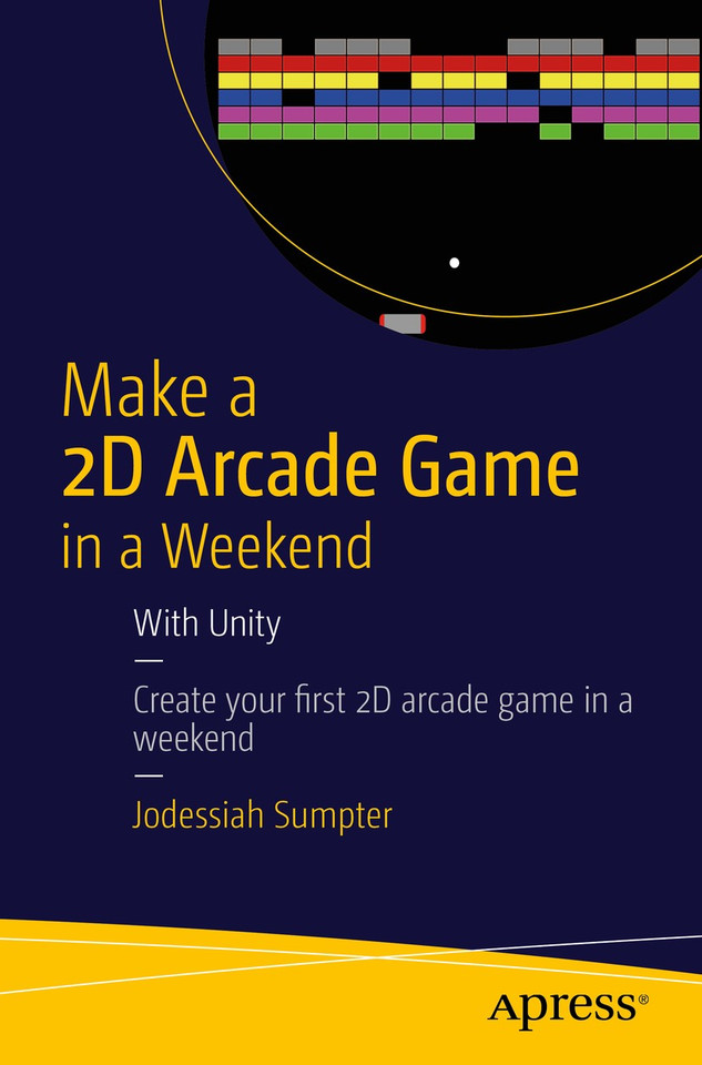 Make a 2D Arcade Game in a Weekend: With Unity book cover by Jodessiah Sumpter