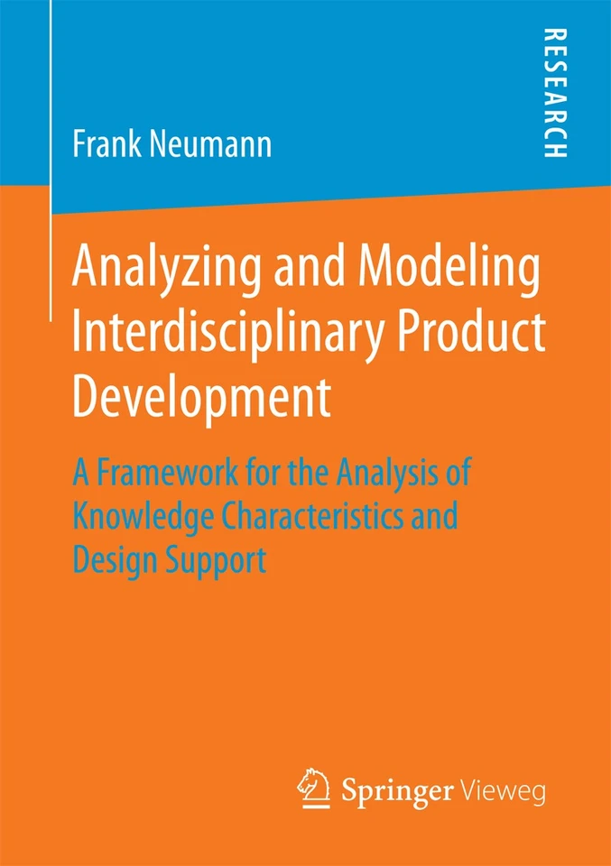 Analyzing and Modeling Interdisciplinary Product Development: A Framework for the Analysis of Knowledge Characteristics and Design Support book cover by Frank Neumann