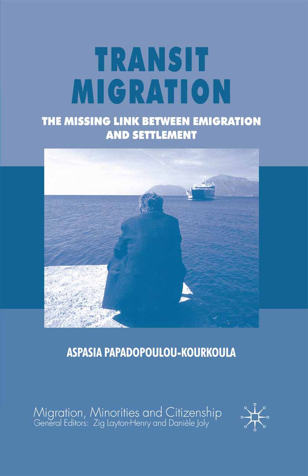 Transit Migration: The Missing Link Between Emigration and Settlement (Migration, Minorities and Citizenship) book cover by A. Papadopoulou-Kourkoula