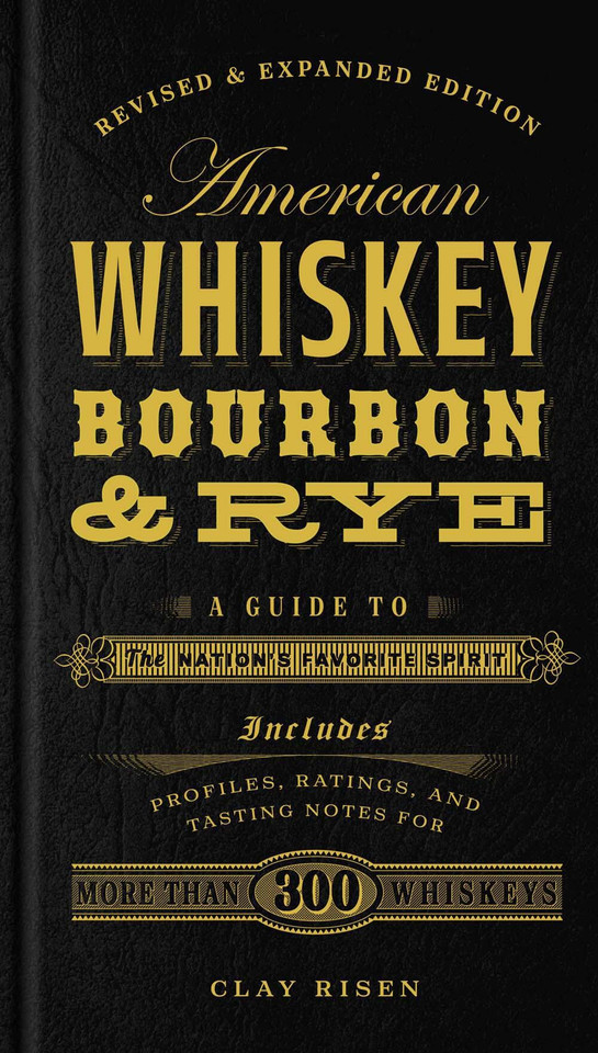 American Whiskey, Bourbon & Rye: A Guide to the Nation's Favorite Spirit - A Cocktail Book book cover by Clay Risen