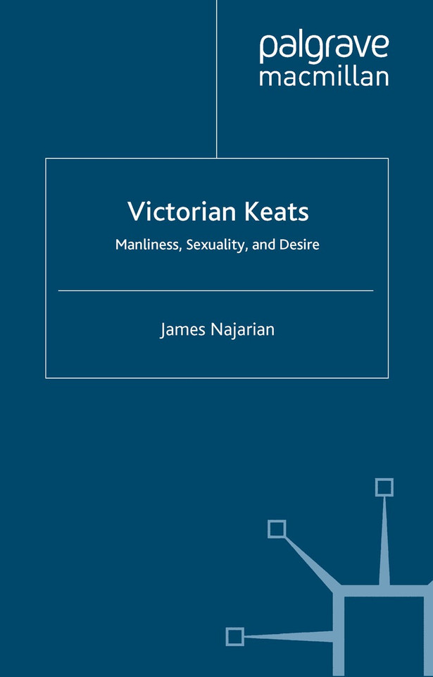 Victorian Keats: Manliness, Sexuality and Desire book cover by J. Najarian