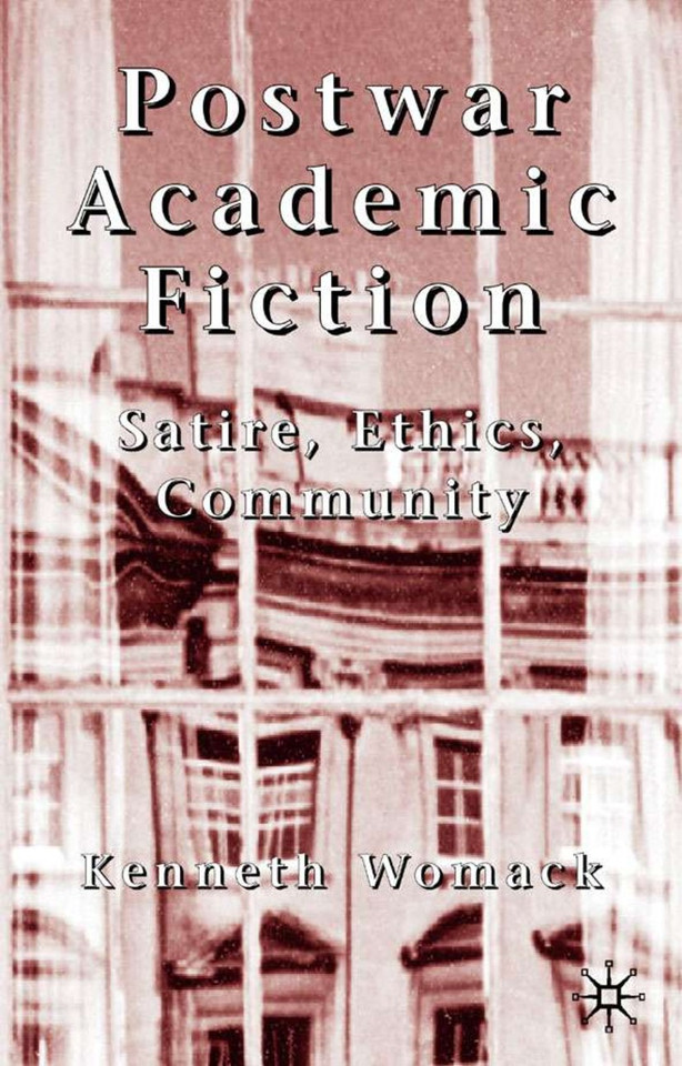 Postwar Academic Fiction: Satire, Ethics, Community book cover by K. Womack