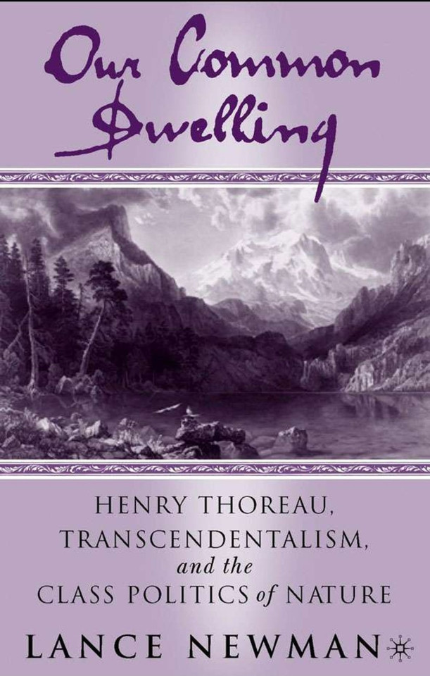 Our Common Dwelling: Henry Thoreau, Transcendentalism, and the Class Politics of Nature book cover by Lance Newman