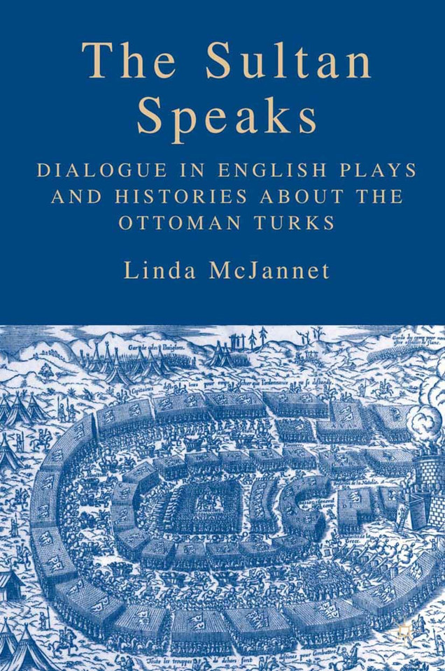 The Sultan Speaks: Dialogue in English Plays and Histories about the Ottoman Turks book cover by L. McJannet