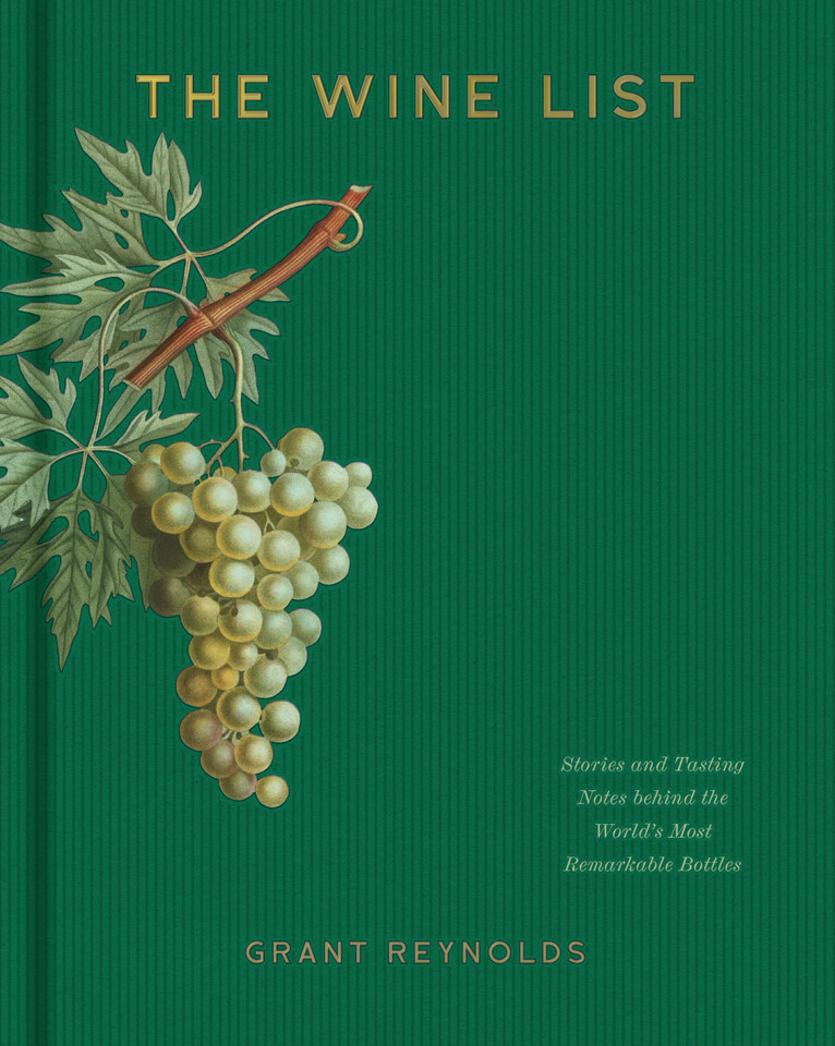 The Wine List: Stories and Tasting Notes behind the World's Most Remarkable Bottles book cover by Grant Reynolds