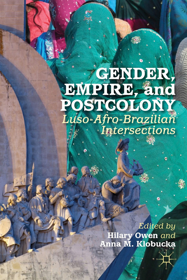 Gender, Empire, and Postcolony: Luso-Afro-Brazilian Intersections book cover by Anna M. Klobucka