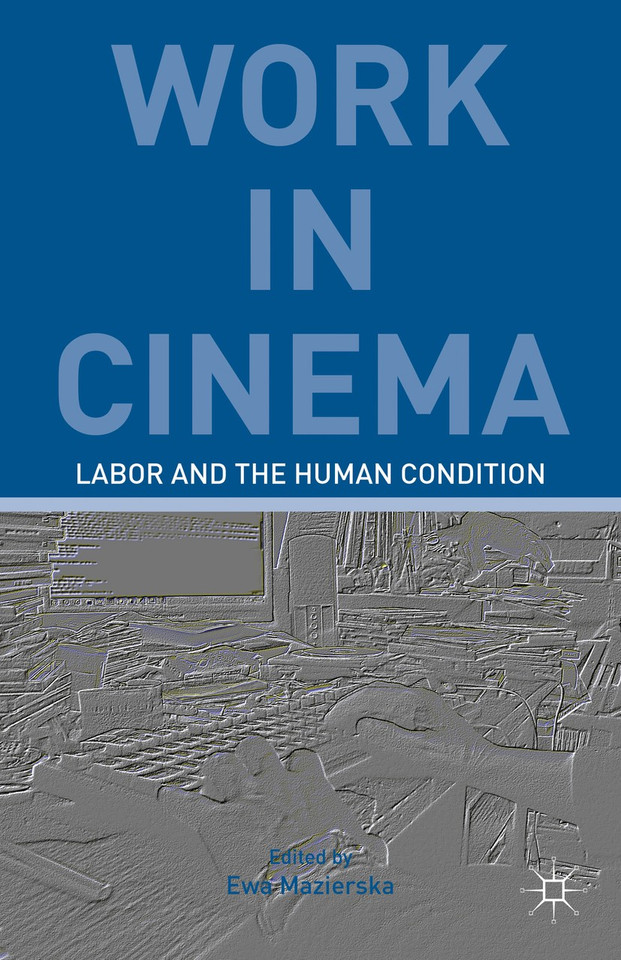 Work in Cinema: Labor and the Human Condition book cover by E. Kerr