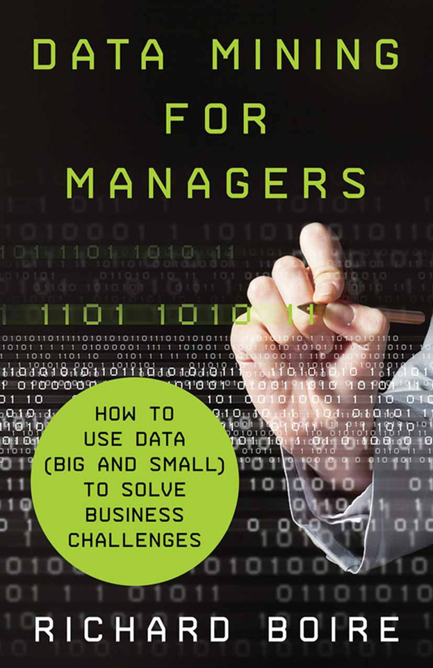 Data Mining for Managers: How to Use Data (Big and Small) to Solve Business Challenges book cover by R. Boire