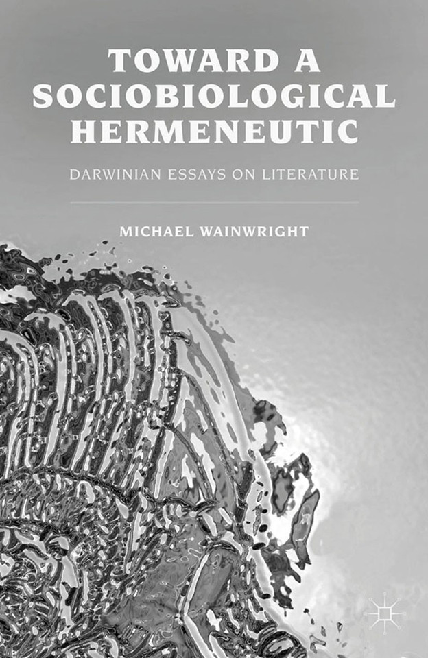 Toward a Sociobiological Hermeneutic: Darwinian Essays on Literature book cover by M. Wainwright