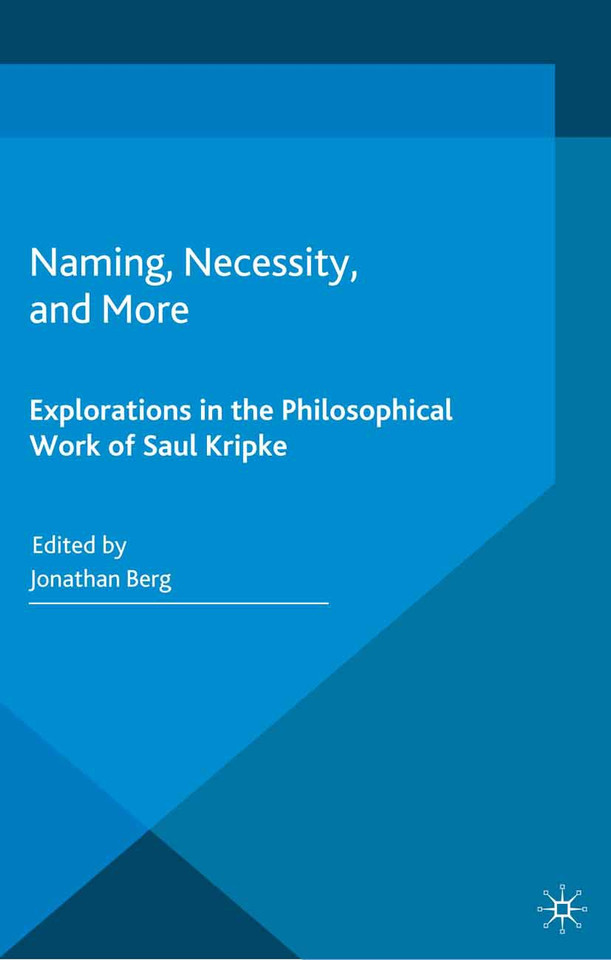 Naming, Necessity and More: Explorations in the Philosophical Work of Saul Kripke book cover by Jonathan Berg