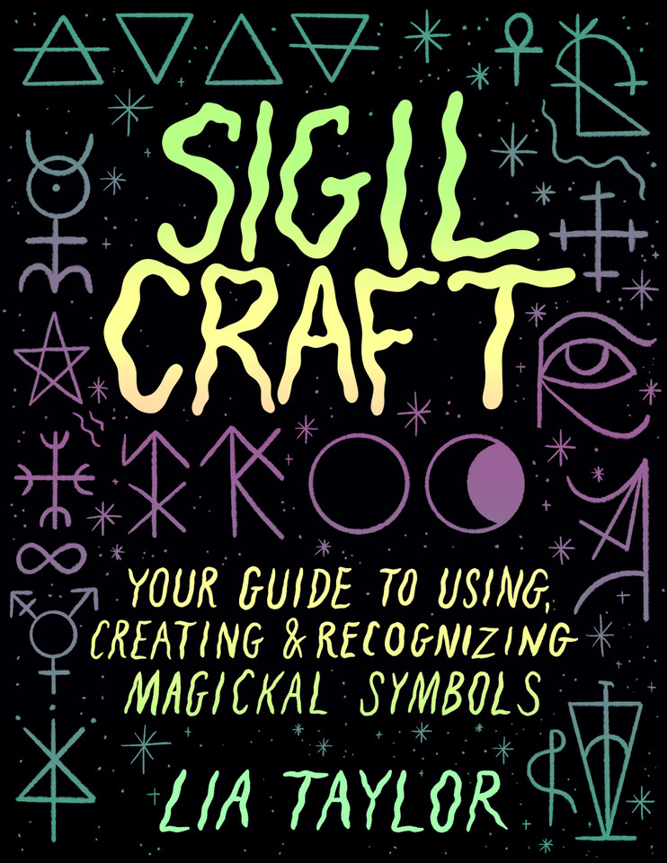 Sigil Craft: Your Guide to Using, Creating & Recognizing Magickal Symbols book cover by Lia Taylor