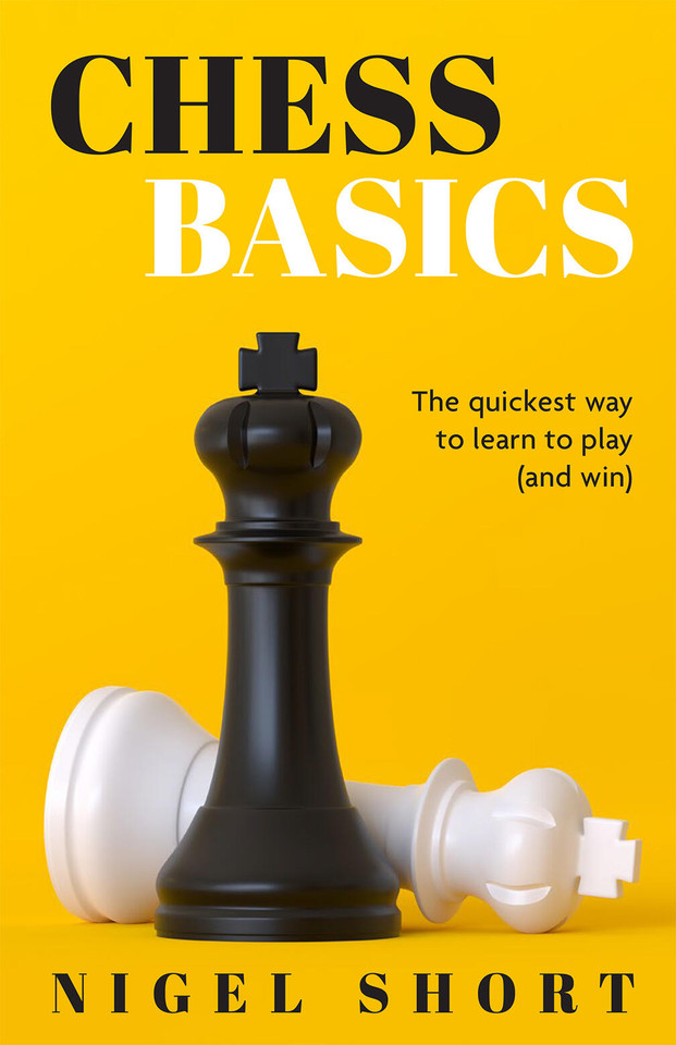 Chess Basics: The quickest way to learn to play (and win) book cover by Nigel Short