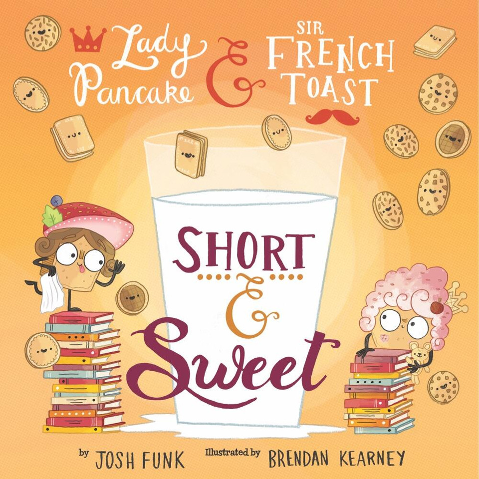 Short & Sweet (Lady Pancake & Sir French Toast #4) book cover by Brendan Kearney, Josh Funk