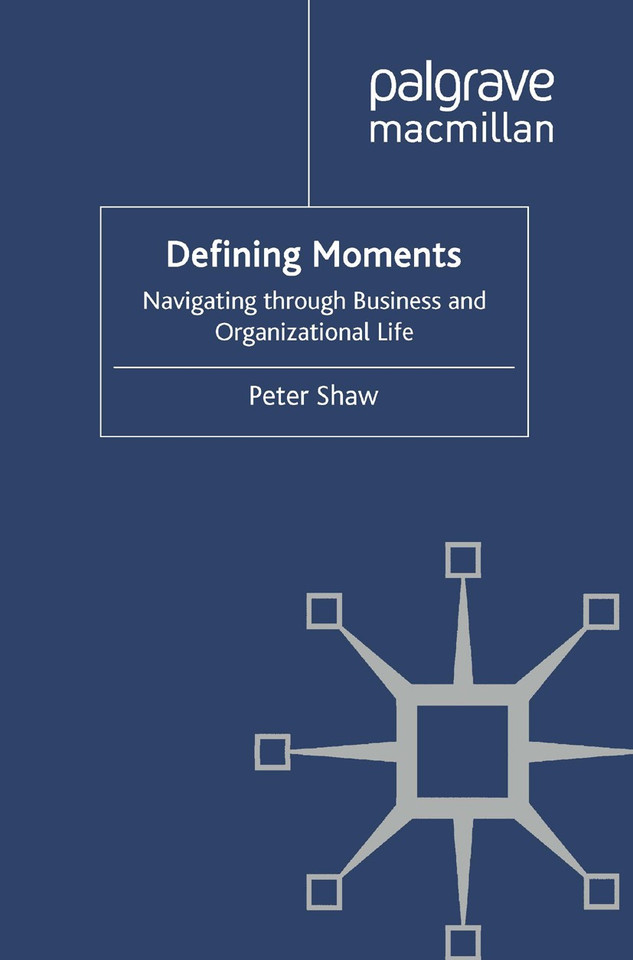 Defining Moments: Navigating through Business and Organisational Life book cover by P. Shaw