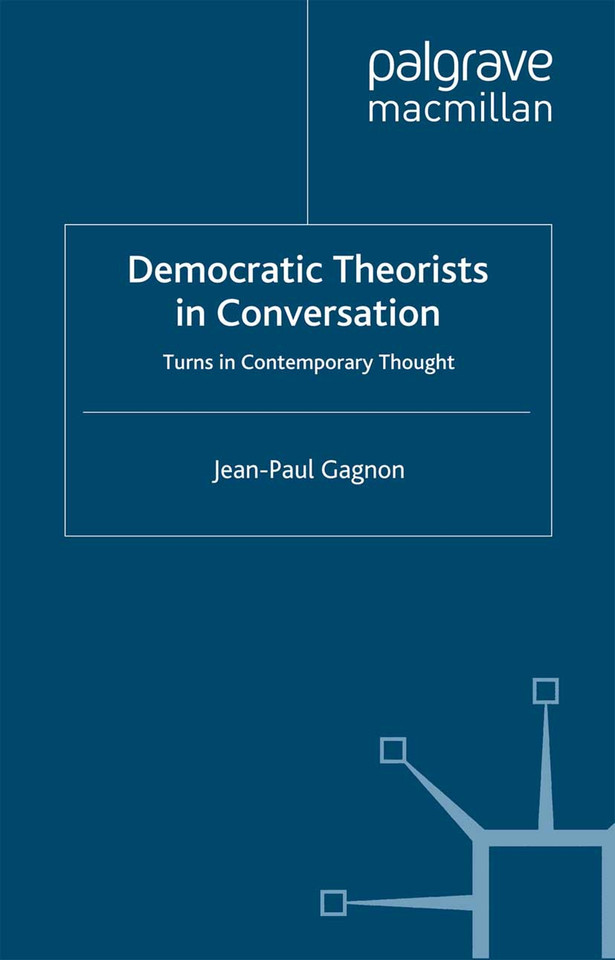 Democratic Theorists in Conversation: Turns in Contemporary Thought book cover by J. Gagnon
