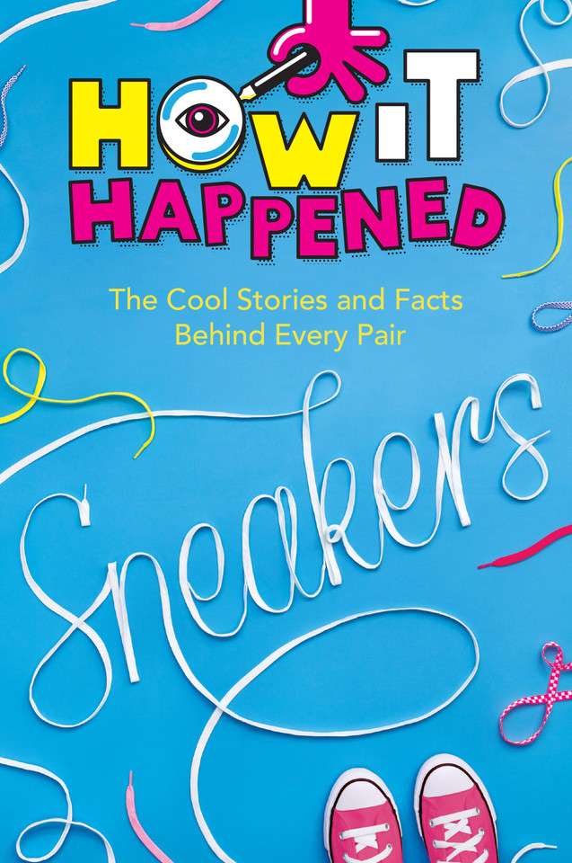 How It Happened! Sneakers: The Cool Stories and Facts Behind Every Pair (How It Happened) book cover by WonderLab Group, Stephanie Warren Drimmer