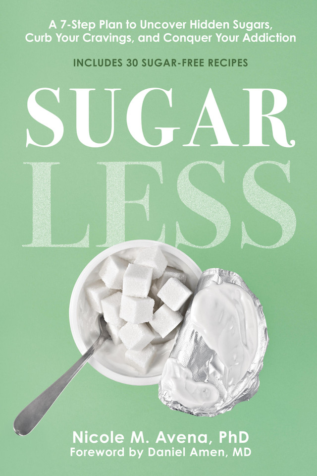 Sugarless: A 7-Step Plan to Uncover Hidden Sugars, Curb Your Cravings, and Conquer Your Addiction book cover by Nicole M. Avena