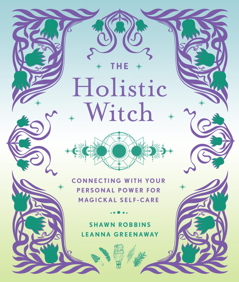 The Holistic Witch: Connecting with Your Personal Power for Magickal Self-Care (The Modern-Day Witch) book cover by Leanna Greenaway, Shawn Robbins