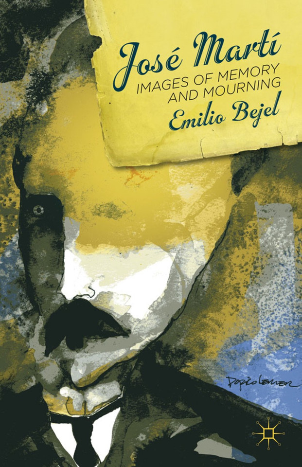 José Martí: Images of Memory and Mourning book cover by E. Bejel