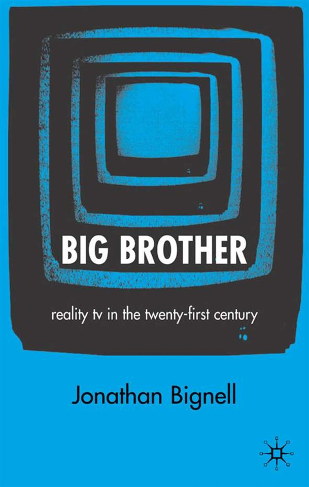 Big Brother: Reality TV in the Twenty-First Century book cover by J. Bignell