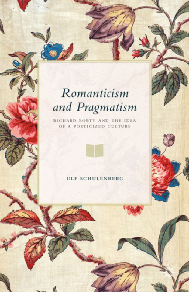 Romanticism and Pragmatism: Richard Rorty and the Idea of a Poeticized Culture book cover by U. Schulenberg