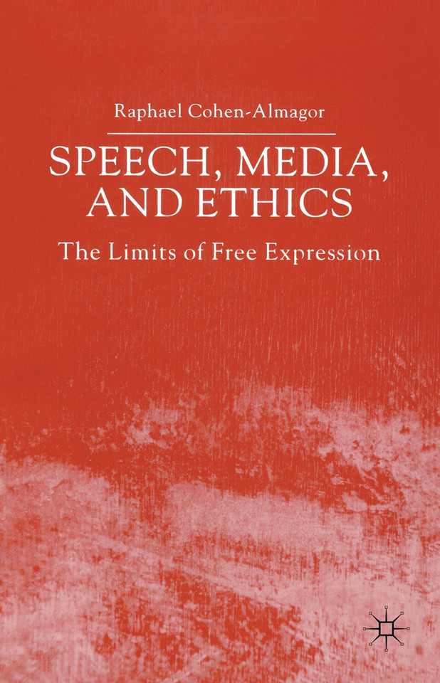 Speech, Media and Ethics: The Limits of Free Expression: Critical Studies on Freedom of Expression, Freedom of the Press and the Public's Right to Know book cover by R. Cohen-Almagor