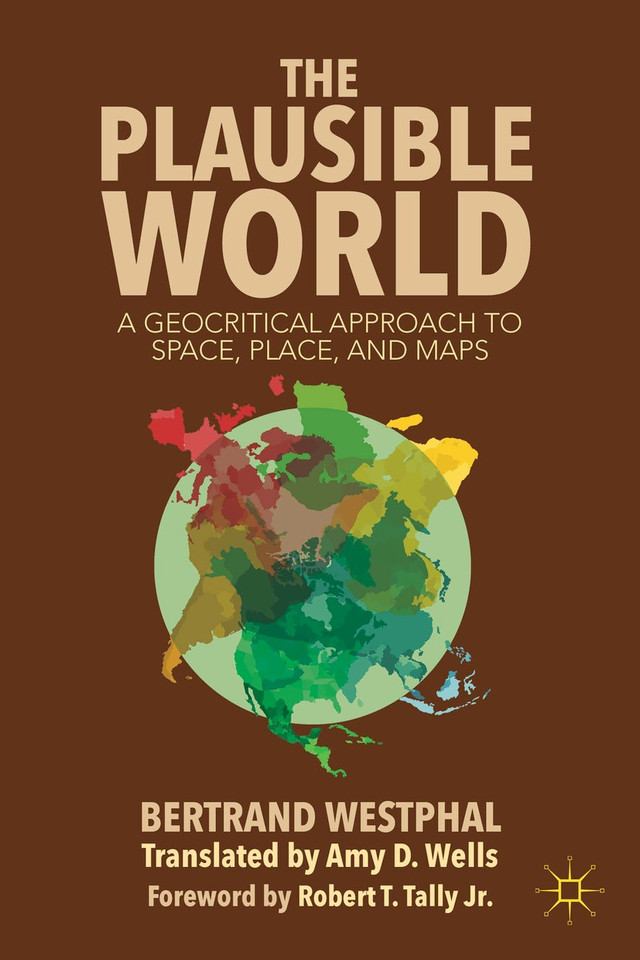 The Plausible World: A Geocritical Approach to Space, Place, and Maps book cover by B. Westphal
