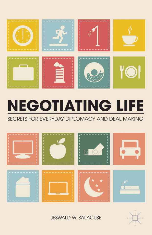 Negotiating Life: Secrets for Everyday Diplomacy and Deal Making book cover by J. Salacuse