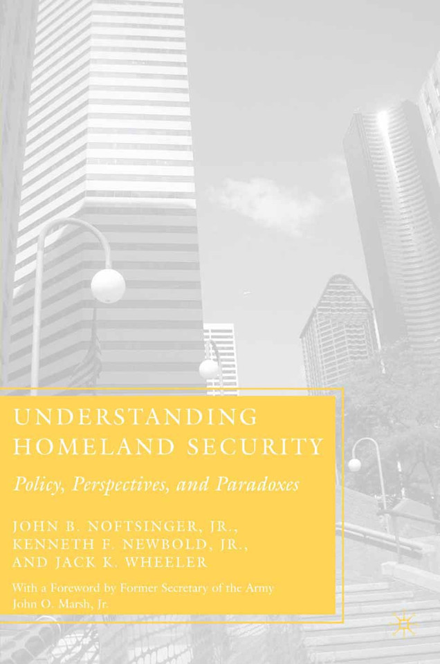 Understanding Homeland Security: Policy, Perspectives, and Paradoxes book cover by J. Noftsinger, K. Newbold, J. Wheeler