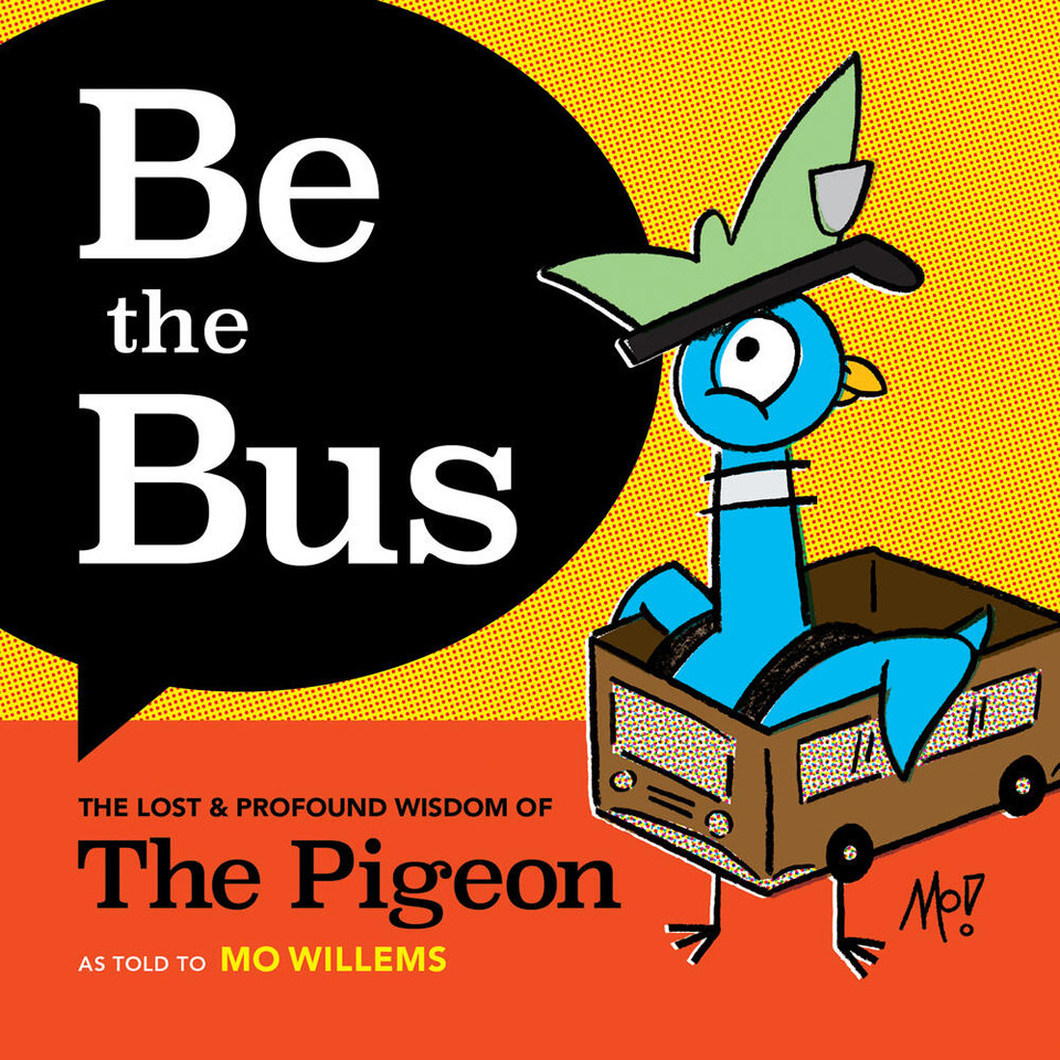 Be the Bus: The Lost & Profound Wisdom of The Pigeon book cover by Mo Willems