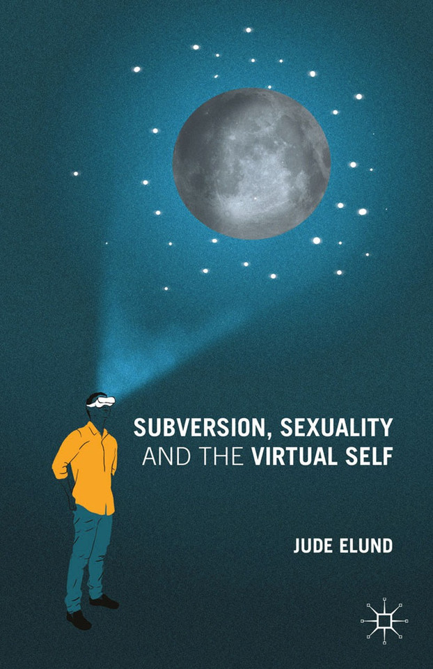 Subversion, Sexuality and the Virtual Self book cover by J. Elund