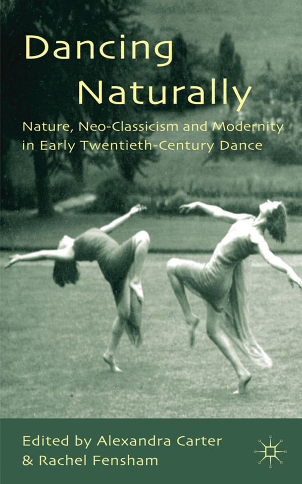 Dancing Naturally: Nature, Neo-Classicism and Modernity in Early Twentieth-Century Dance book cover by 