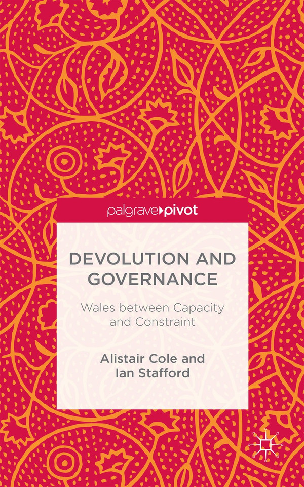 Devolution and Governance: Wales Between Capacity and Constraint book cover by Alistair Cole, Ian Stafford