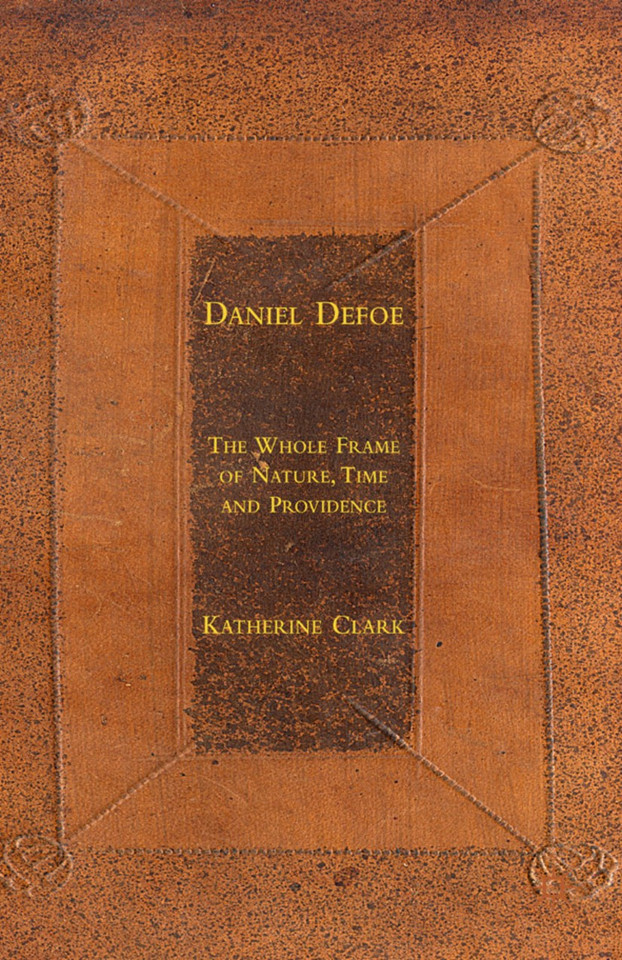 Daniel Defoe: The Whole Frame of Nature, Time and Providence book cover by K. Clark