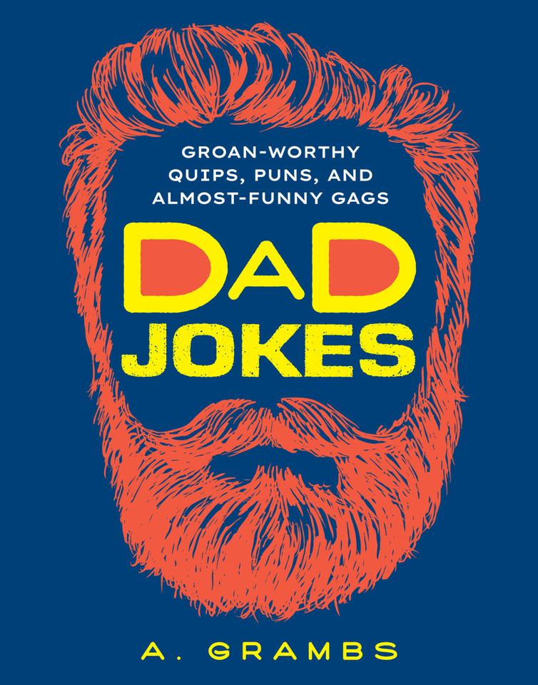 Dad Jokes: Groan-Worthy Quips, Puns, and Almost-Funny Gags book cover by A. Grambs