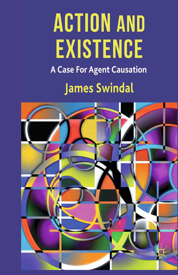 Action and Existence: A Case For Agent Causation book cover by J. Swindal