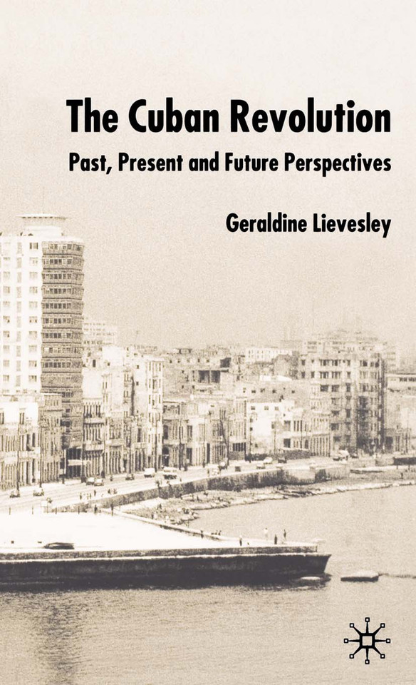 The Cuban Revolution: Past, Present and Future book cover by G. Lievesley
