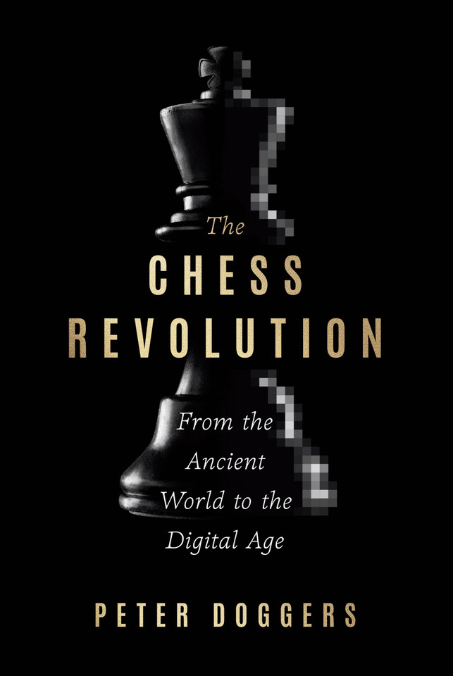 The Chess Revolution: From the Ancient World to the Digital Age book cover by Peter Doggers