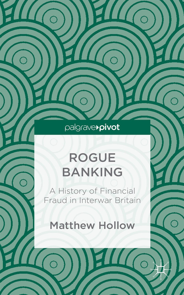Rogue Banking: A History of Financial Fraud in Interwar Britain book cover by M. Hollow