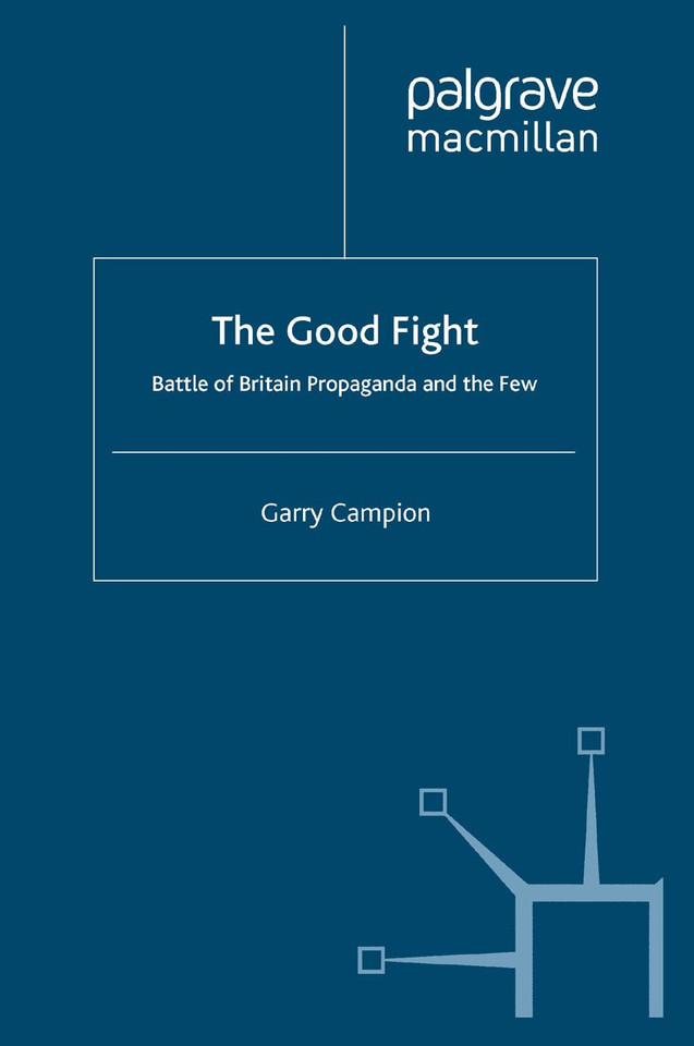 The Good Fight: Battle of Britain Propaganda and The Few book cover by G. Campion