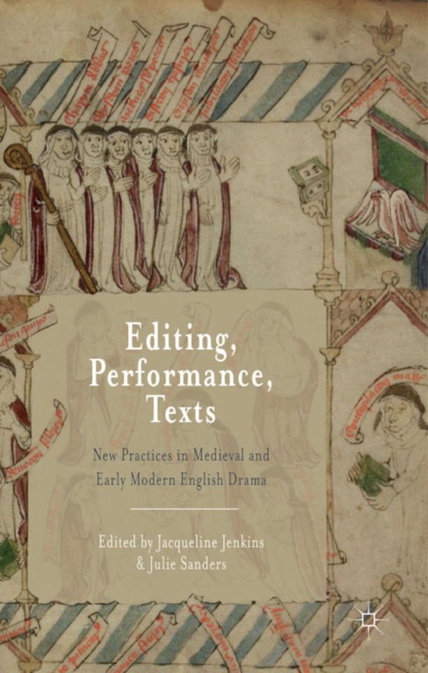 Editing, Performance, Texts: New Practices in Medieval and Early Modern English Drama book cover by Jacqueline Jenkins, Julie Sanders